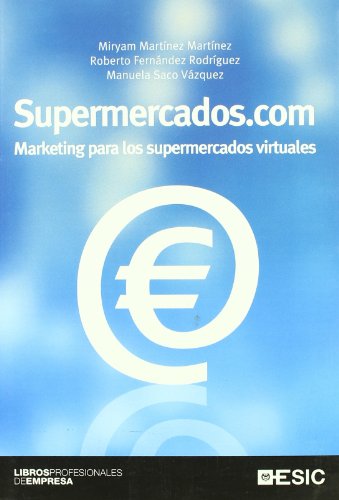 Ler Supermercados.com: Marketing para los supermercados virtuales, do autor Miryam Martínez Martínez; Roberto Fernández Rodríguez; Manuela Saco Vázquez