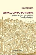 Ler Espaço, Corpo Do Tempo: A Construção Geográfica Da Sociedade, do autor Ruy Moreira Ler Espaço, Corpo Do Tempo: A Construção Geográfica Da Sociedade, do autor Ruy Moreira