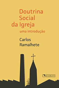Doutrina Social da Igreja - Uma introdução, do autor Carlos Ramalhete