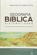 Ler Geografia Bíblica Sistematizada. Uma Abordagem Histórico-Geográfica da Terra Santa, do autor Francisco de Abreu Neto Ler Geografia Bíblica Sistematizada. Uma Abordagem Histórico-Geográfica da Terra Santa, do autor Francisco de Abreu Neto