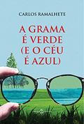 Ler A Grama é Verde (e o Céu é Azul), do autor Carlos Ramalhete Ler A Grama é Verde (e o Céu é Azul), do autor Carlos Ramalhete