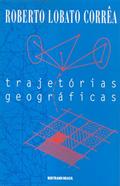 Ler Trajetórias Geográficas, do autor Roberto Lobato Correa