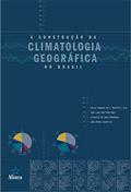 Ler A Construção da Climatologia Geográfica no Brasil, do autor Carlos Augusto de Figueiredo Monteiro