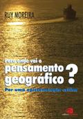 Ler Para onde vai o pensamento geográfico?: por uma epistemologia crítica, do autor Ruy Moreira Ler Para onde vai o pensamento geográfico?: por uma epistemologia crítica, do autor Ruy Moreira