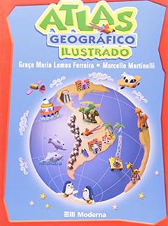 Atlas Geográfico Ilustrado, do autor Graça Maria Lemos Ferreira; marcello Martinelli
