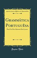 Grammática Portuguêsa: Para Uso Dos Alumnos Dos Lyceus (Classic Reprint), do autor Antonio Garcia Ribeiro de Vasconcelloz