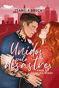 Ler Unidos pelo Desastre: Amor À Primeira Queda, do autor Isabela Bruch Ler Unidos pelo Desastre: Amor À Primeira Queda, do autor Isabela Bruch
