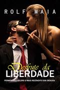 Ler DESFRUTE DA LIBERDADE (Selo Rolf Maia), do autor ROLF MAIA