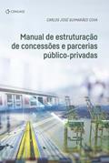 Manual De Estruturação De Concessões E Parcerias Público-Privadas, do autor Carlos José Guimarães Cova