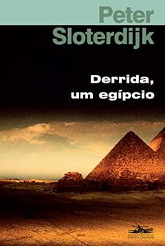 Derrida, um egípcio: o problema da pirâmide judia, do autor Peter Sloterdijk