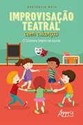 Ler Improvisação Teatral com Crianças: O Sistema Impro na Escola, do autor Hortência Campos Maia
