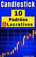Ler Candlestick: 10 Padrões mais Lucrativos: Vídeos Inclusos., do autor Fernando Y.