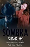 Ler À sombra do amor: Os Irreverentes Livro 2, do autor Nathalia Marvin
