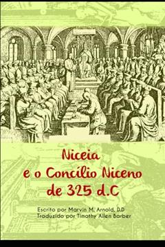 Niceia e 0 Concílio Niceno de 325 d.C., do autor Marvin Arnold