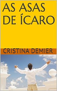 AS ASAS DE ÍCARO, do autor Cristina Demier