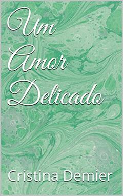 Um Amor Delicado, do autor Cristina Demier