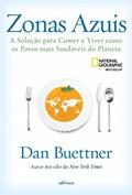 Ler Zonas Azuis: A solução para comer e viver como os povos mais saudáveis do planeta, do autor Dan Buettner