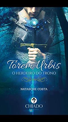 Torem Urbis - Livro 1 - O Herdeiro do Trono, do autor Natasche Costa