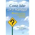 Ler Como Lidar Com As Incertezas - 10 Maneiras De Enfrentar As Adversidade, do autor Torem, Moshe^Eimer, Bruce N. Ler Como Lidar Com As Incertezas - 10 Maneiras De Enfrentar As Adversidade, do autor Torem, Moshe^Eimer, Bruce N.