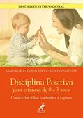 Ler Disciplina positiva para crianças de 0 a 3 anos: como criar filhos confiantes e capazes, do autor Jane Nelsen