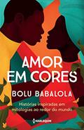 Ler Amor Em Cores: Histórias inspiradas em mitologias ao redor do mundo, do autor Bolu Babalola