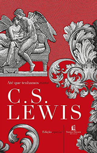 Ler Até que tenhamos rostos: a releitura de um mito, do autor C.S. Lewis Ler Até que tenhamos rostos: a releitura de um mito, do autor C.S. Lewis