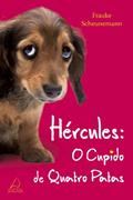 Ler Hércules - O Cupido de Quatro Patas, do autor Frauke Scheunemann Ler Hércules - O Cupido de Quatro Patas, do autor Frauke Scheunemann