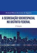 Ler A Segregação Socioespacial No Distrito Federal, do autor Richard Wilson Borrozine De Siqueira Ler A Segregação Socioespacial No Distrito Federal, do autor Richard Wilson Borrozine De Siqueira
