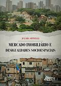 Ler Mercado imobiliário e desigualdades socioespaciais, do autor Juçara Spinelli
