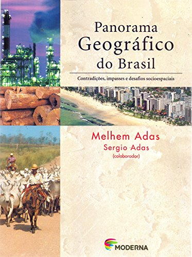 Ler Panorama Geográfico do Brasil. Contradições, Impasses e Desafios Socioespaciais, do autor Melhem Adas