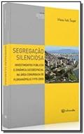 Ler Segregação Silenciosa. Investimentos Públicos e Dinâmica Socioespacial na Área Conurbada de Florianópolis, do autor Maria Inês Sugai
