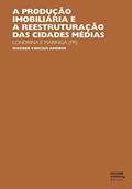 Ler A produção imobiliária e a reestruturação das cidades médias: Londrina e Maringá (PR), do autor Wagner Vinicius Amorim Ler A produção imobiliária e a reestruturação das cidades médias: Londrina e Maringá (PR), do autor Wagner Vinicius Amorim