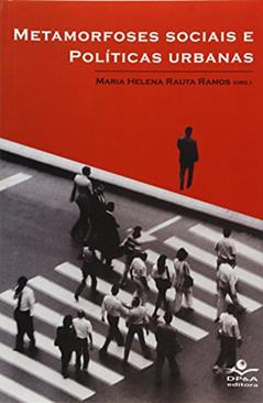 Metamorfoses sociais e políticas urbanas, do autor Cleusa Santos; Jean Lojkine; Marcelo Braz Moraes dos Reis; Maria José de Souza Barbosa; Maria Elvira Rocha de Sá; Maria de Fátim
