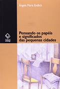Ler Pensando os papéis e significados das pequenas cidades, do autor Angela Maria Endlich Ler Pensando os papéis e significados das pequenas cidades, do autor Angela Maria Endlich