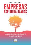 Ler Empresas espiritualizadas: Amor e propósito na transformação do mundo corporativo, do autor Pedro Ivo Moraes