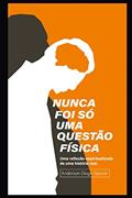 Ler Nunca foi só uma questão física: Uma reflexão espiritualizada de uma história real (Portuguese Edition), do autor Anderson Diogo Spacek