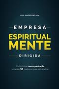 Ler Empresa Espiritualmente Dirigida: Como a sua organização pode se tornar uma das 10 Melhores para se trabalhar, do autor Prof.Randes Enes MSc