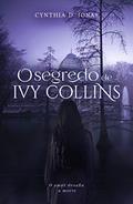 Ler O Segredo de Ivy Collins: o amor desafia a morte, do autor Cynthia D. Jonas Ler O Segredo de Ivy Collins: o amor desafia a morte, do autor Cynthia D. Jonas