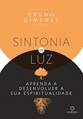 Ler Sintonia de luz: Aprenda a desenvolver a sua espiritualidade, do autor Bruno Gimenes Ler Sintonia de luz: Aprenda a desenvolver a sua espiritualidade, do autor Bruno Gimenes