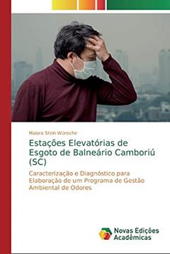Estações Elevatórias de Esgoto de Balneário Camboriú (SC): Caracterização e Diagnóstico para Elaboração de um Programa de Gestão Ambiental de Odores, do autor Maiara Stein Wünsche