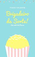 Ler Brigadeiro da Sorte: Um Conto de Páscoa, do autor Tiago Valente