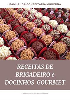 Receitas de Brigadeiro e Docinhos Gourmet Lucrativos: As melhores Receitas que fazem sucesso nas festas pelo Brasil (1), do autor Luis Prado
