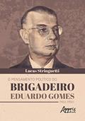 Ler O pensamento político do brigadeiro eduardo gomes (1922-1950), do autor Lucas Mateus Vieira de Godoy Stringuetti