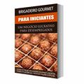Ler Como FAZER e VENDER Facilmente Brigadeiros Gourmet: 30 RECEITAS 100% TESTADAS e APROVADAS!, do autor Glauber Rebello