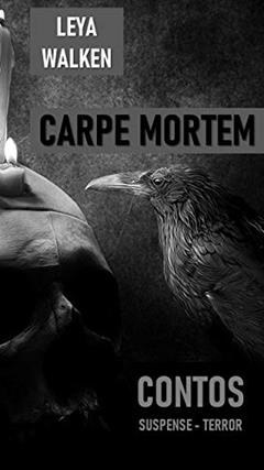 CARPE MORTEM: QUATRO CONTOS DE TERROR, do autor Leya Walken