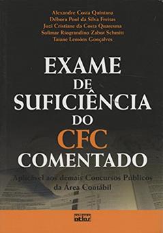 Exame de Suficiência do CFC Comentado. Aplicável aos Demais Concursos Públicos da Área Contábil, do autor Alexandre Costa Quintana; Debora Pool da Silva Freitas; Jozi Cristiane da Costa Quaresma; Solimar Riograndino Zabot Schmitt; Tai
