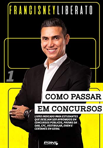 Ler Como passar em concursos: Livro indicado para estudantes que desejam ser aprovados em concursos públicos, provas da OAB, CFC, vestibular, ENEM e certames em geral., do autor Francisney Liberato