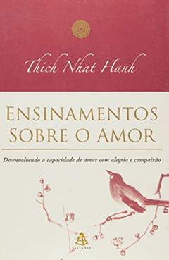 Ensinamentos Sobre O Amor, do autor Thich Nhat Hanh