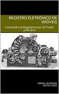 Ler Registro Eletrônico de Imóveis: Competência Regulamentar do Poder Judiciário (SREI Livro 1), do autor Sérgio Jacomino; Nataly Cruz