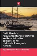 Ler Deficiências regulamentares relativas ao livre trânsito comercial no Hidrovia Paraguai-Paraná, do autor Mijael Vladimir Muñoz Miranda Ler Deficiências regulamentares relativas ao livre trânsito comercial no Hidrovia Paraguai-Paraná, do autor Mijael Vladimir Muñoz Miranda